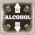 Alcohol In and Out Novelty Metal Square Sign 12" (SQ)