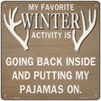 Favorite Winter Activity Novelty Metal Square Sign 12" (SQ)