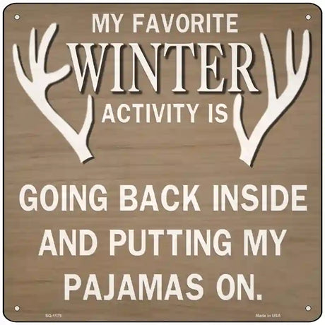 Favorite Winter Activity Novelty Metal Square Sign 12" (SQ)