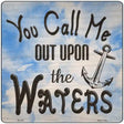 You Call Me Out Novelty Metal Square Sign 12" (SQ)