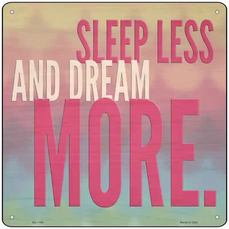 Sleep Less Dream More Novelty Metal Square Sign 12" (SQ)