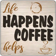 Life Happens Novelty Metal Square Sign 12" (SQ)