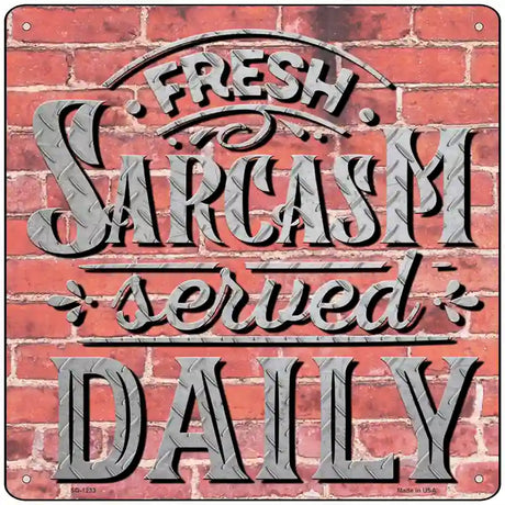 Sarcasm Served Daily Novelty Metal Square Sign 12" (SQ)