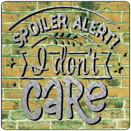 I Dont Care Novelty Metal Square Sign 12" (SQ)