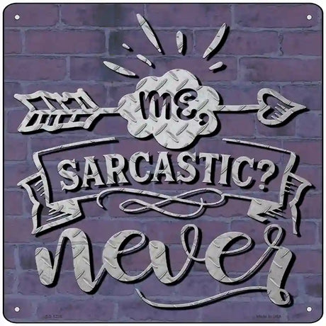 Sarcastic Never Novelty Metal Square Sign 12" (SQ)