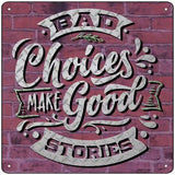 Bad Choices Good Stories Novelty Metal Square Sign 12" (SQ)