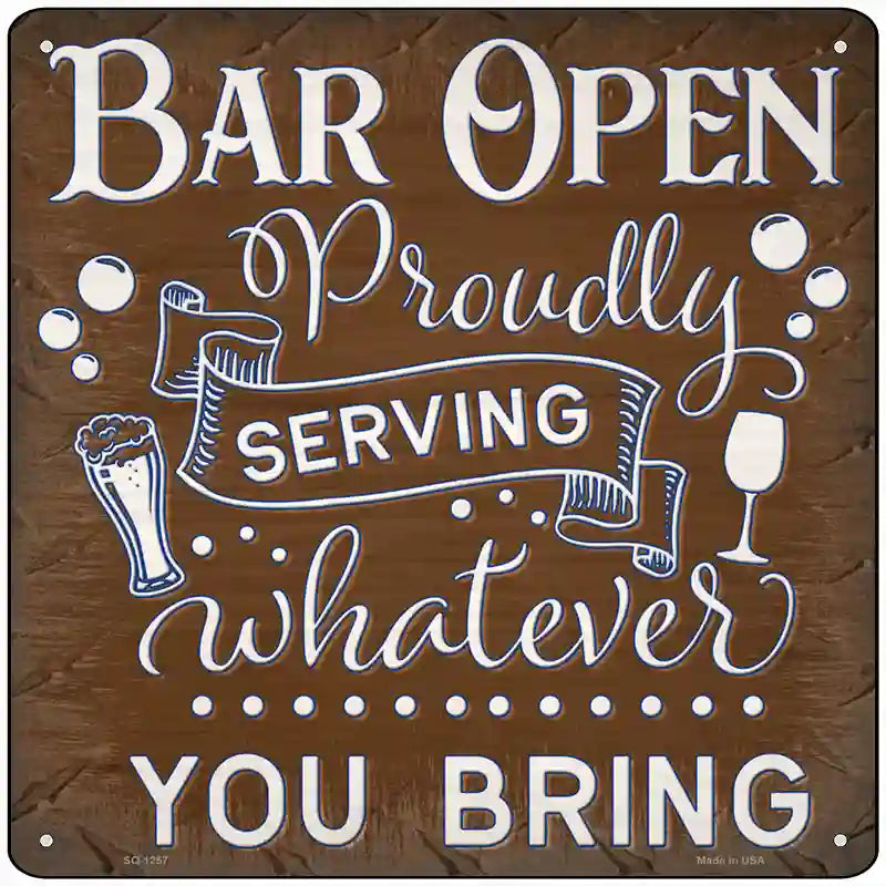 Bar Serving Whatever You Bring Novelty Metal Square Sign 12" (SQ)