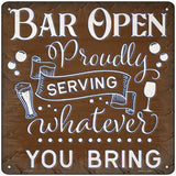 Bar Serving Whatever You Bring Novelty Metal Square Sign 12" (SQ)