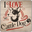 Love My Cattle Dog Novelty Metal Square Sign 12" (SQ)