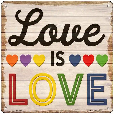 Love Is Love Rainbow Novelty Metal Square Sign 12" (SQ)