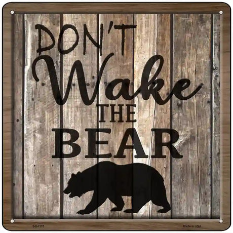 Dont Wake The Bear Novelty Metal Square Sign 12" (SQ)