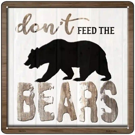 Dont Feed The Bears Novelty Metal Square Sign 12" (SQ)