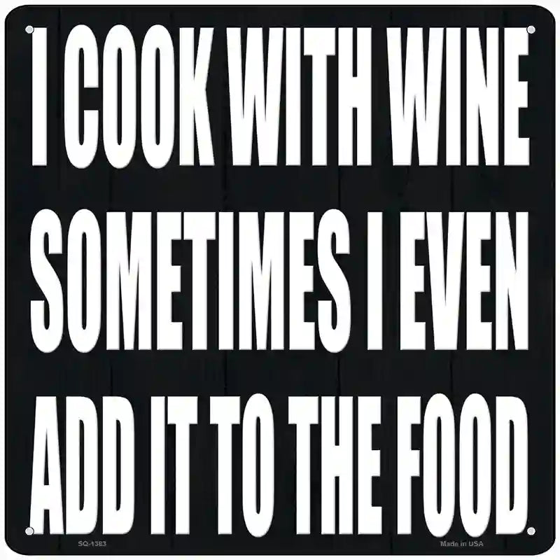 I Cook With Wine Novelty Metal Square Sign 12" (SQ)