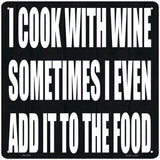 I Cook With Wine Novelty Metal Square Sign 12" (SQ)