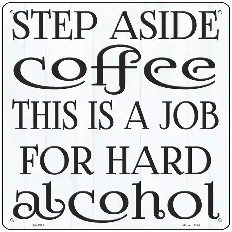 Step Aside Coffee Novelty Metal Square Sign 12" (SQ)