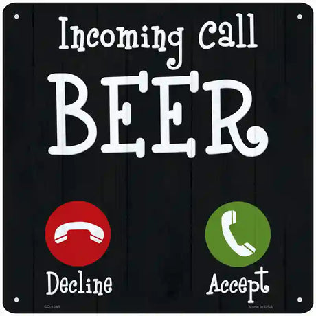 Incoming Call Beer Novelty Metal Square Sign 12" (SQ)