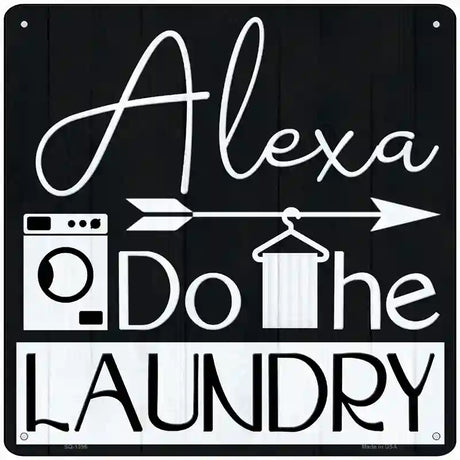 Alexa Do The Laundry Novelty Metal Square Sign 12" (SQ)