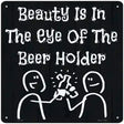 Eye of the Beer Holder Novelty Metal Square Sign 12" (SQ)