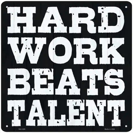 Hard Work Beats Talent Novelty Metal Square Sign 12" (SQ)