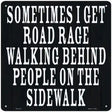 Sometimes I Get Road Rage Novelty Metal Square Sign 12" (SQ)