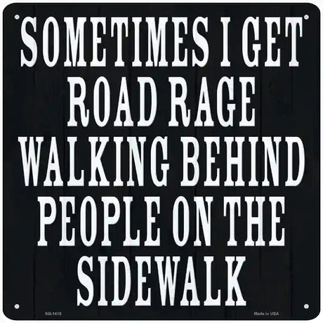 Sometimes I Get Road Rage Novelty Metal Square Sign 12" (SQ)