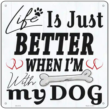 Life is Just Better Novelty Metal Square Sign 12" (SQ)