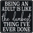 Being An Adult Novelty Metal Square Sign 12" (SQ)