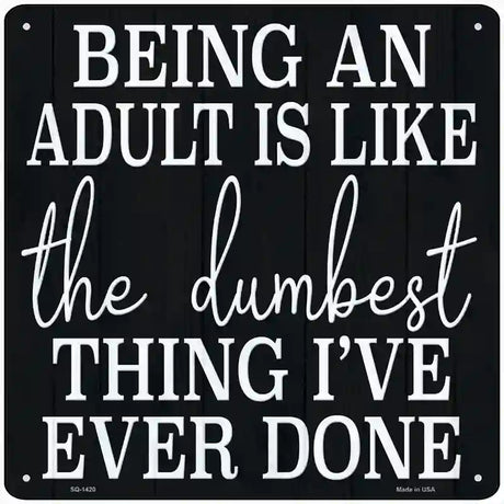 Being An Adult Novelty Metal Square Sign 12" (SQ)