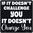 No Challenge No Change Novelty Metal Square Sign 12" (SQ)