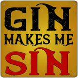 Gin Makes Me Sin Novelty Metal Square Sign 12" (SQ)