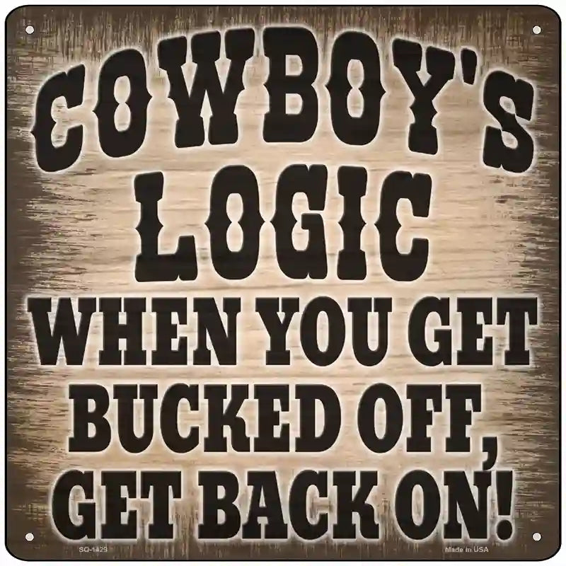 Cowboy Logic Novelty Metal Square Sign 12" (SQ)