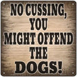 No Cussing Dogs Offended Novelty Metal Square Sign 12" (SQ)