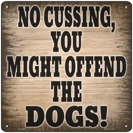 No Cussing Dogs Offended Novelty Metal Square Sign 12" (SQ)