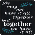 Together We Have It All Novelty Metal Square Sign 12" (SQ)