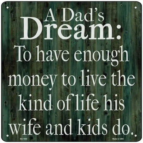 A Dads Dream Enough Money Novelty Metal Square Sign 12" (SQ)