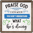 Praise God Novelty Metal Square Sign 12" (SQ)