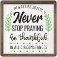 Never Stop Praying Be Thankful Novelty Metal Square Sign 12" (SQ)