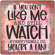 Dont Like Me Youre A Fan Novelty Metal Square Sign 12" (SQ)