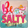 Be Salty Novelty Metal Square Sign 12" (SQ)