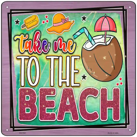 Take Me To The Beach Novelty Metal Square Sign 12" (SQ)