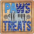 Paws Off My Treats Novelty Metal Square Sign 12" (SQ)