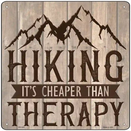 Hiking Cheaper Than Therapy Novelty Metal Square Sign 12" (SQ)