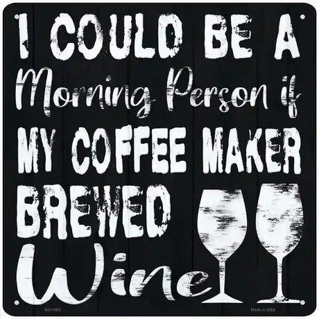 Coffee Maker Brewed Wine Novelty Metal Square Sign 12" (SQ)