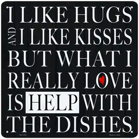 Love Help With The Dishes Novelty Metal Square Sign 12" (SQ)