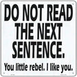 Do Not Read The Next Sentence Novelty Metal Square Sign 12" (SQ)