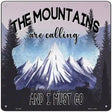 Mountains Are Calling I Must Go Novelty Metal Square Sign 12" (SQ)