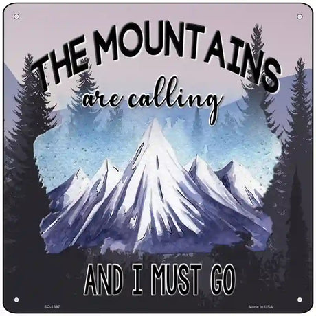 Mountains Are Calling I Must Go Novelty Metal Square Sign 12" (SQ)