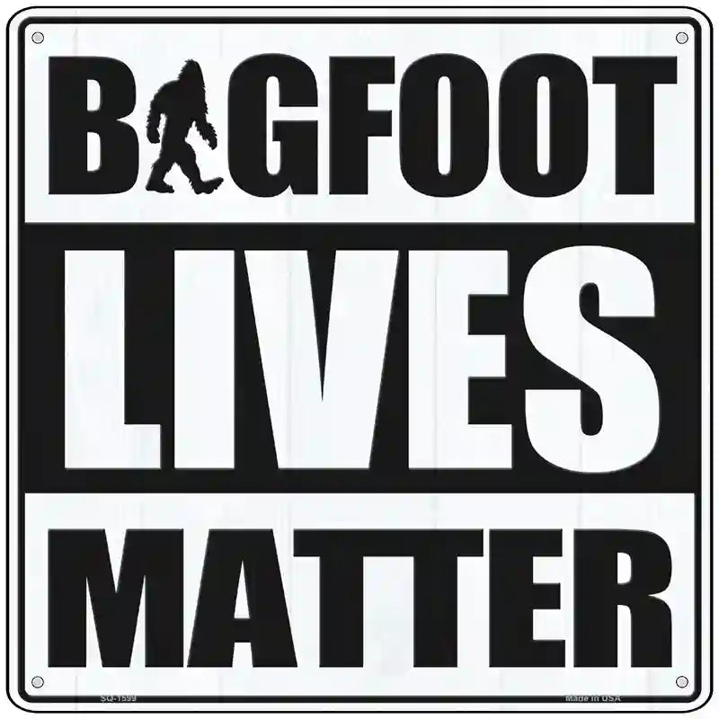 Bigfoot Lives Matter Novelty Metal Square Sign 12" (SQ)