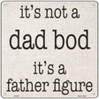 Not A Dad Bod Father Figure Novelty Metal Square Sign 12" (SQ)