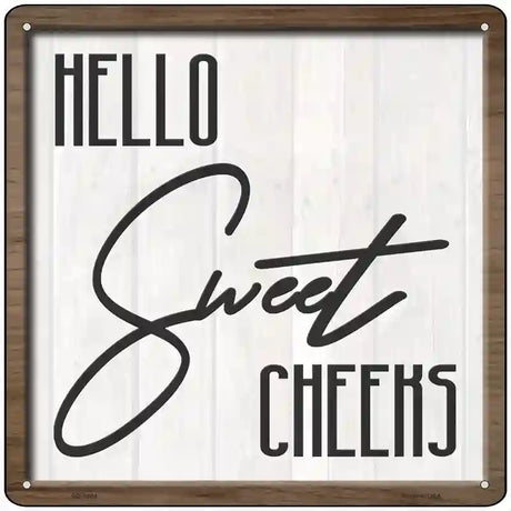 Hello Sweet Cheeks Novelty Metal Square Sign 12" (SQ)